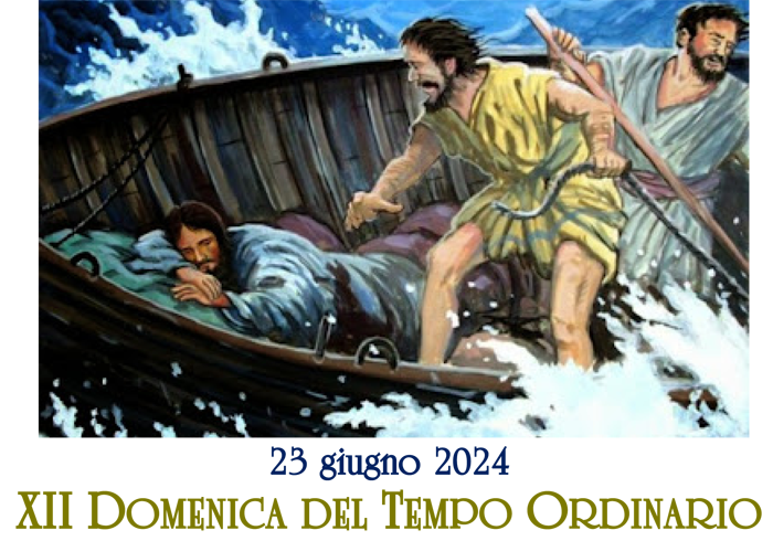 XII Domenica del Tempo Ordinario, anno B, 23 giugno 2024