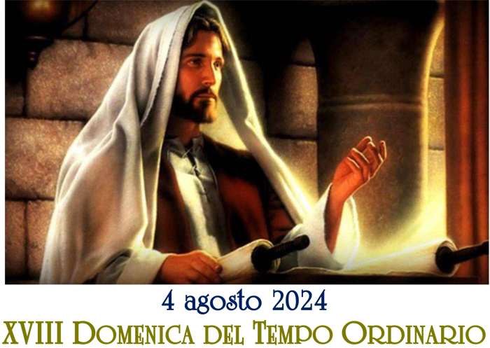 XVIII Domenica del Tempo Ordinario, anno B, 4 agosto 2024