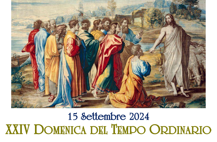 XXIV Domenica del Tempo Ordinario, anno B, 15 settembre 2024