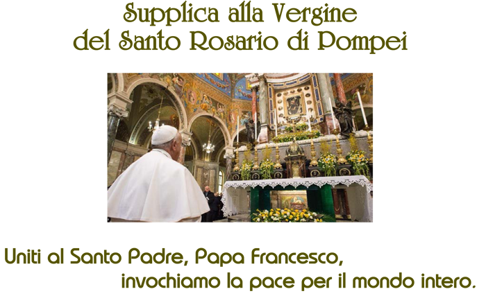 Supplica alla Vergine
del Santo Rosario di Pompei