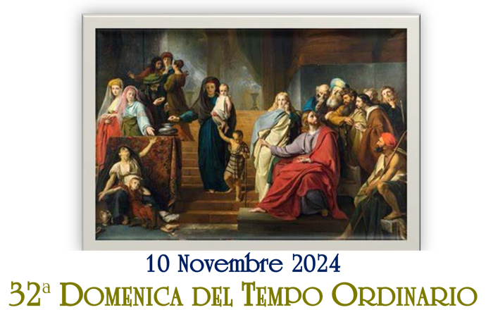 XXXII Domenica del Tempo Ordinario, anno B, 10 novembre 2024