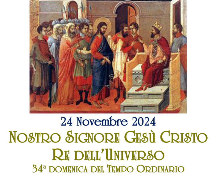 NOSTRO SIGNORE GESÙ CRISTO
RE DELL’UNIVERSO