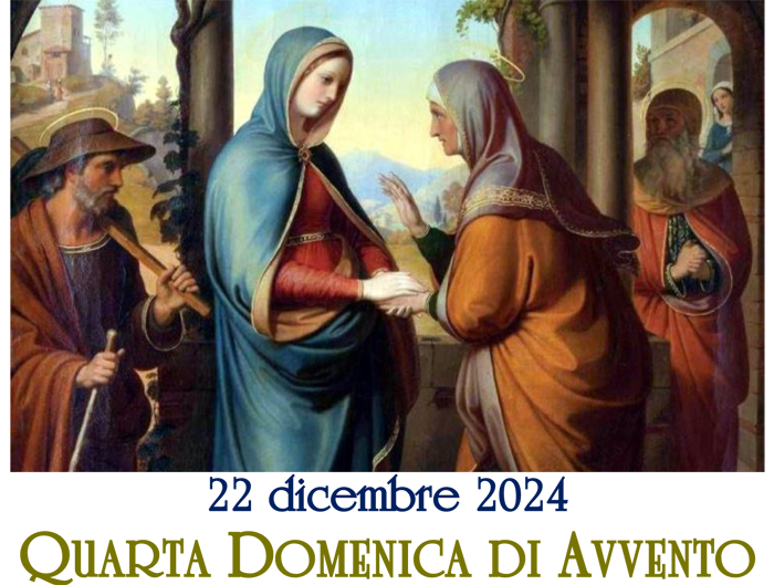 Quarta domenica domenica di Avvento, 22 dicembre 2024